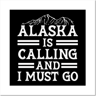 Alaska Is Calling And I Must Go Funny  Gift Posters and Art